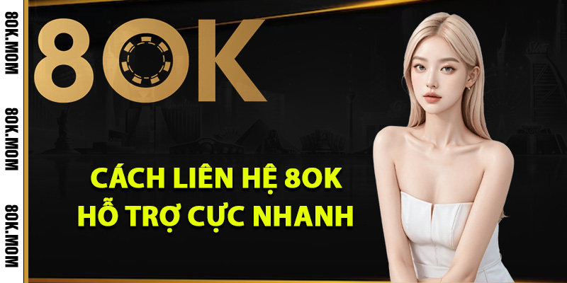 Liên Hệ 8OK – Đội Ngũ Chăm Sóc Hội Viên Chuyên Nghiệp 1 Cách liên hệ 8OK hỗ trợ cực nhanh