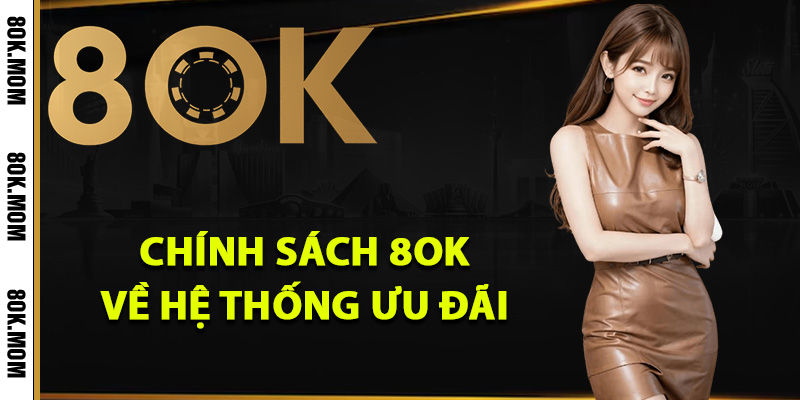 Chính Sách 8OK Bảo Vệ Quyền Lợi Người Chơi Toàn Diện 2 Chính sách 8OK về hệ thống ưu đãi