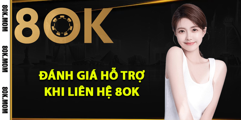 Liên Hệ 8OK – Đội Ngũ Chăm Sóc Hội Viên Chuyên Nghiệp 2 Đánh giá hỗ trợ khi liên hệ 8OK