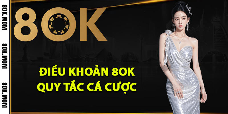 Điều Khoản 8OK Dành Cho Tất Cả Thành Viên Tham Gia 2 Điều khoản 8OK quy tắc cá cược