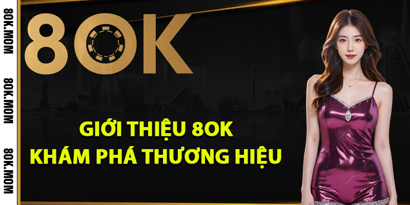 Giới Thiệu 8OK Thuộc Nhà Cái Uy Tín Nhất Năm 2025 1 Giới thiệu 8OK khám phá thương hiệu