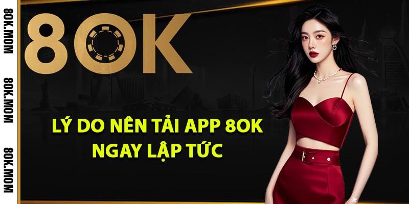 Cách Tải App 8OK Truy Cập Thế Giới Giải Trí Mượt Mà 1 Lý do nên tải app 8OK ngay lập tức